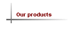 Our products